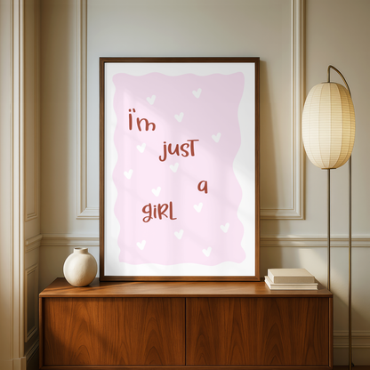 Im Just A Girl Quote Print