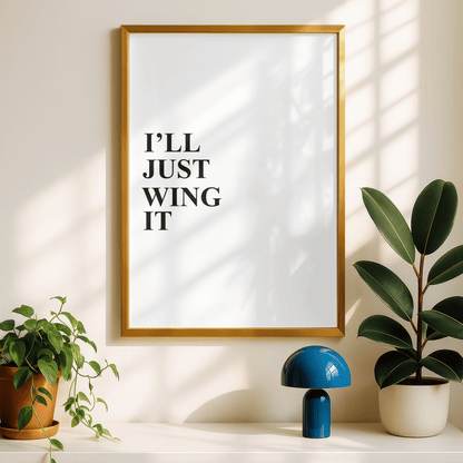 I'll Just Wing It Minimal Print