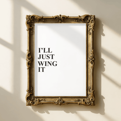 I'll Just Wing It Minimal Print