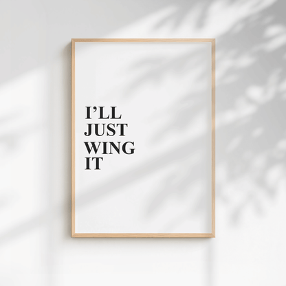 I'll Just Wing It Minimal Print