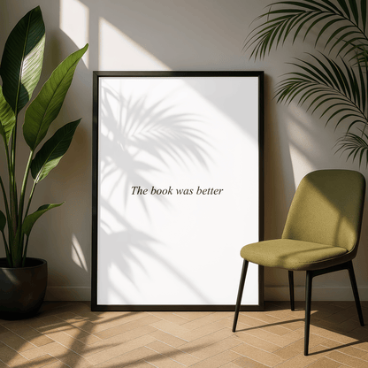 The Book Was Better Quote Print