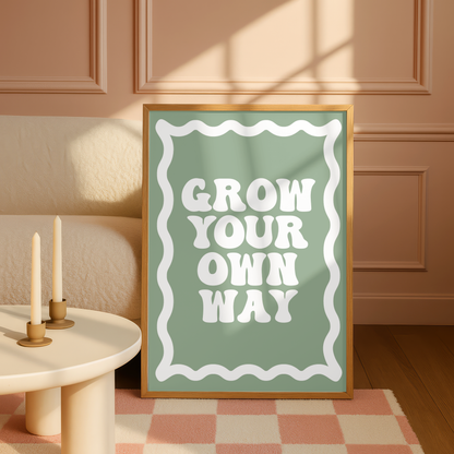 Grow Your Own Way Print