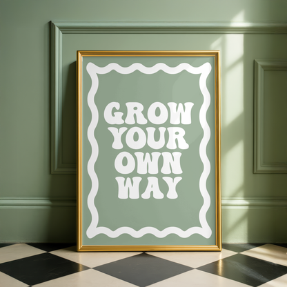Grow Your Own Way Print