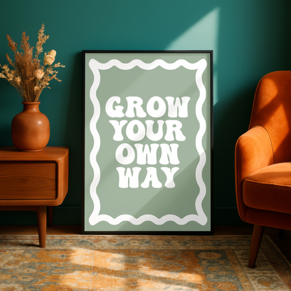 Grow Your Own Way Print