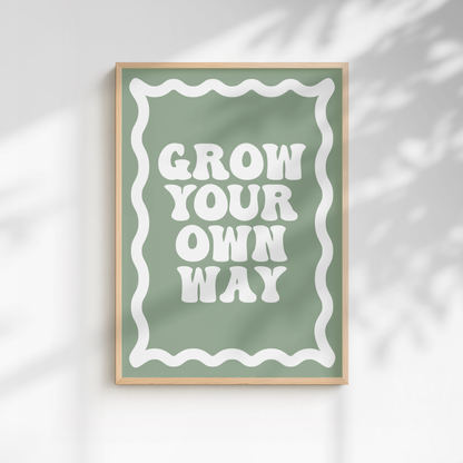 Grow Your Own Way Print