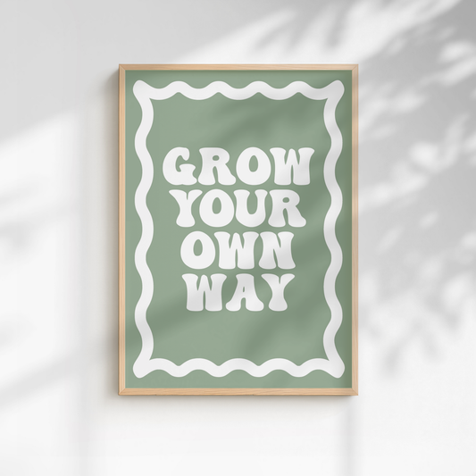 Grow Your Own Way Print