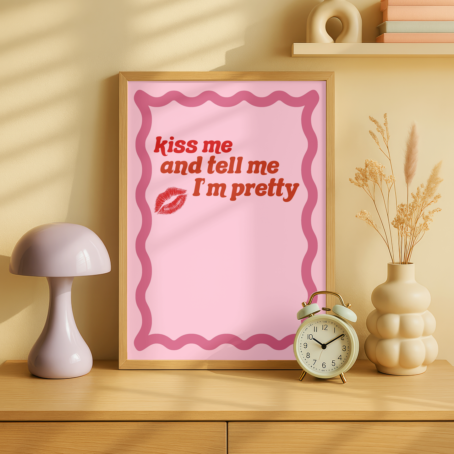 Kiss Me, And Tell Me I'm Pretty Print